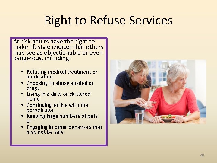 Right to Refuse Services At-risk adults have the right to make lifestyle choices that