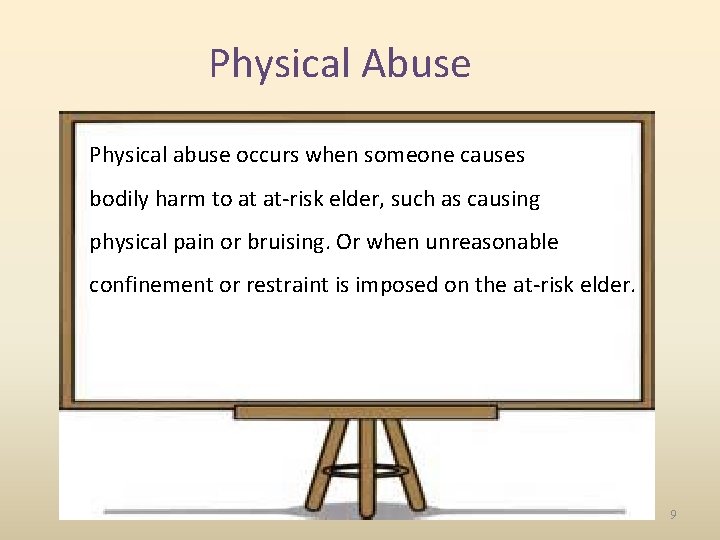 Physical Abuse Physical abuse occurs when someone causes bodily harm to at at-risk elder,