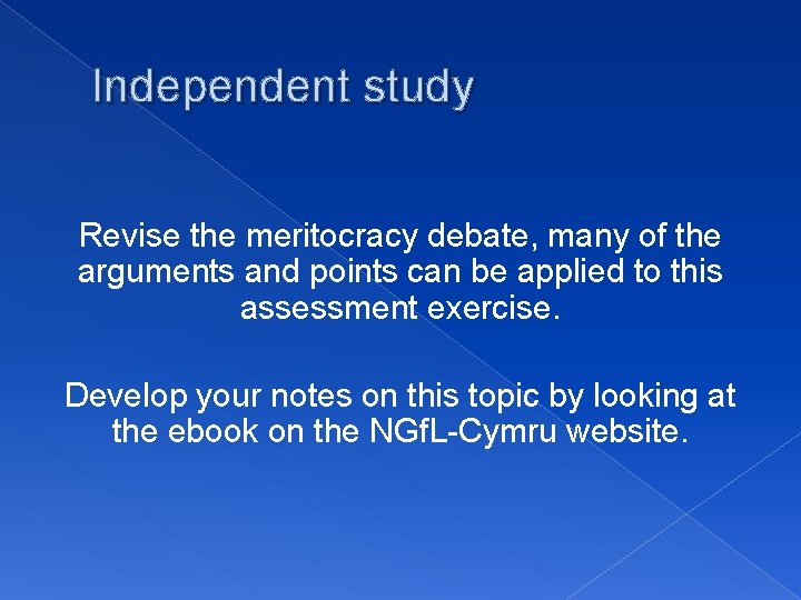 Independent study Revise the meritocracy debate, many of the arguments and points can be