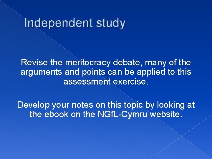 Independent study Revise the meritocracy debate, many of the arguments and points can be Independent study Revise the meritocracy debate, many of the arguments and points can be