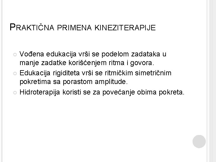 PRAKTIČNA PRIMENA KINEZITERAPIJE Vođena edukacija vrši se podelom zadataka u manje zadatke korišćenjem ritma