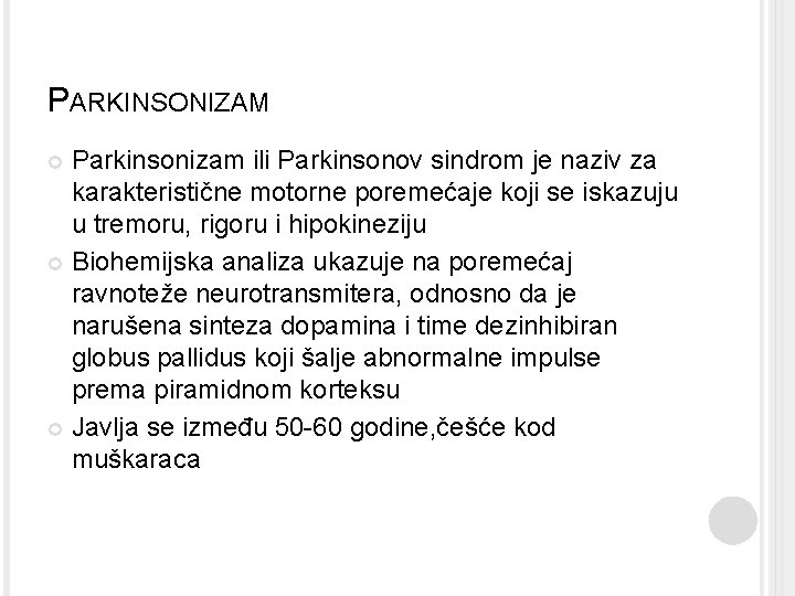 PARKINSONIZAM Parkinsonizam ili Parkinsonov sindrom je naziv za karakteristične motorne poremećaje koji se iskazuju