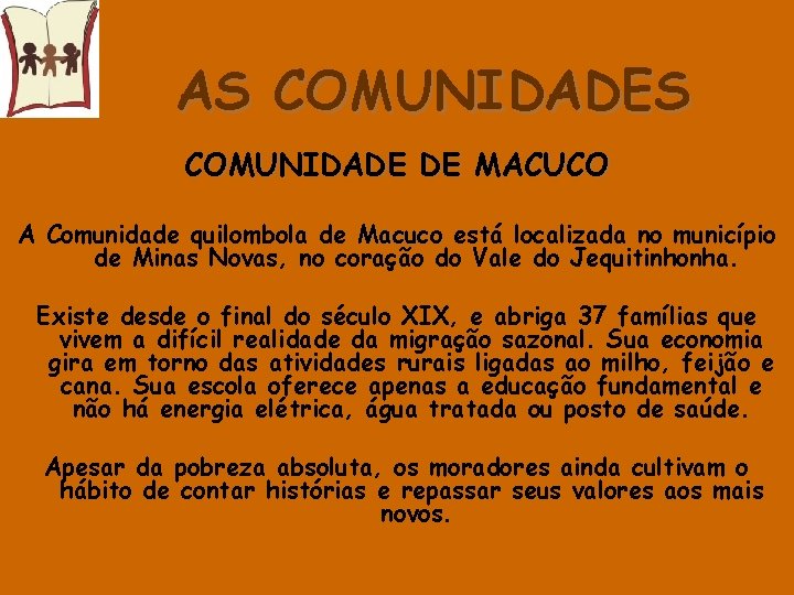 AS COMUNIDADE DE MACUCO A Comunidade quilombola de Macuco está localizada no município de