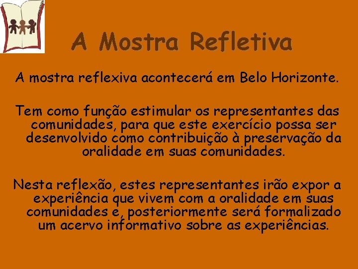 A Mostra Refletiva A mostra reflexiva acontecerá em Belo Horizonte. Tem como função estimular
