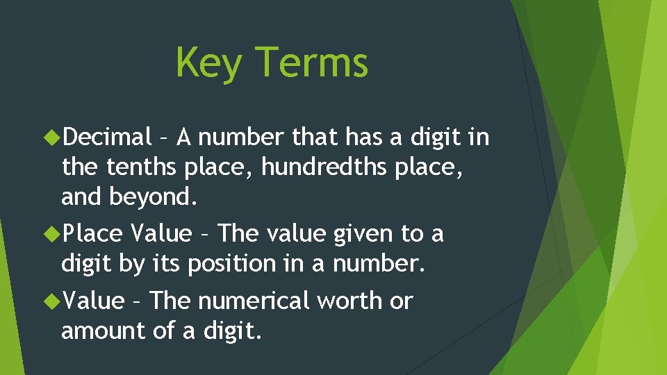 Key Terms Decimal – A number that has a digit in the tenths place,
