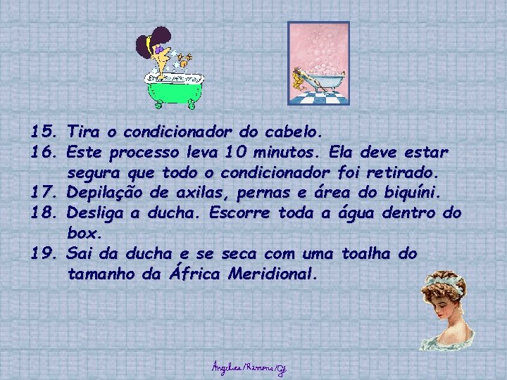 15. 16. 17. 18. 19. Tira o condicionador do cabelo. Este processo leva 10