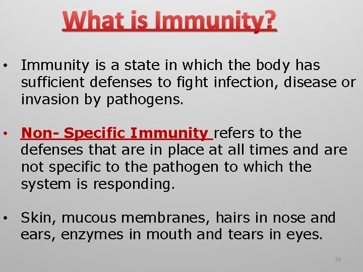 What is Immunity? • Immunity is a state in which the body has sufficient