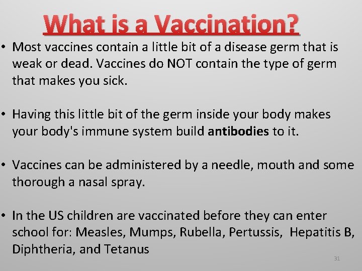 What is a Vaccination? • Most vaccines contain a little bit of a disease