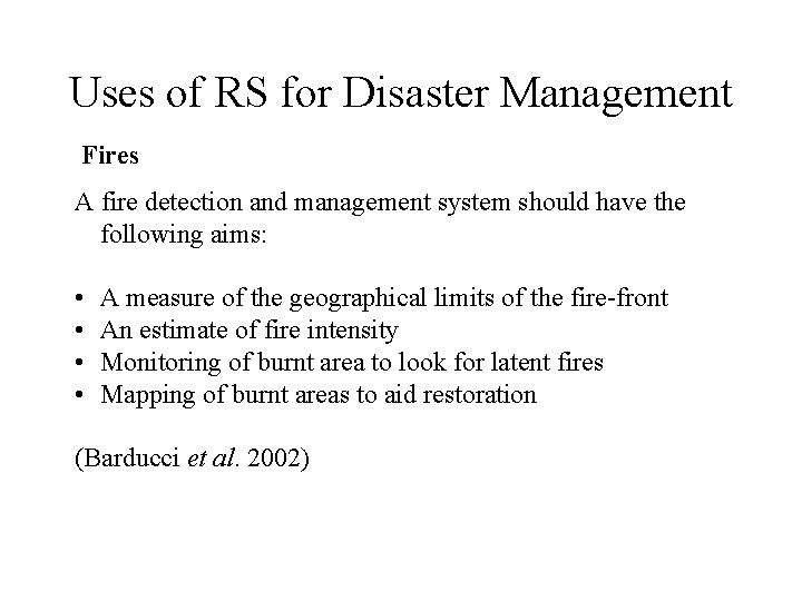 Uses of RS for Disaster Management Fires A fire detection and management system should