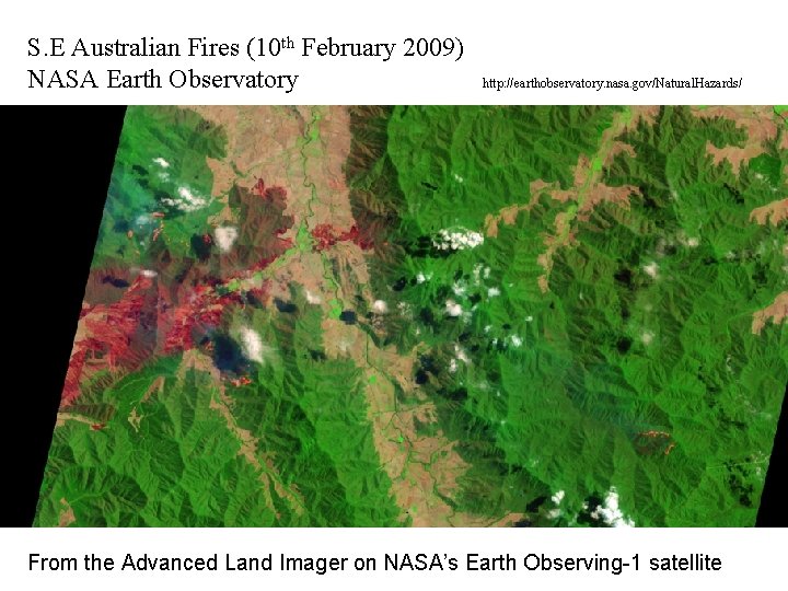S. E Australian Fires (10 th February 2009) NASA Earth Observatory http: //earthobservatory. nasa.
