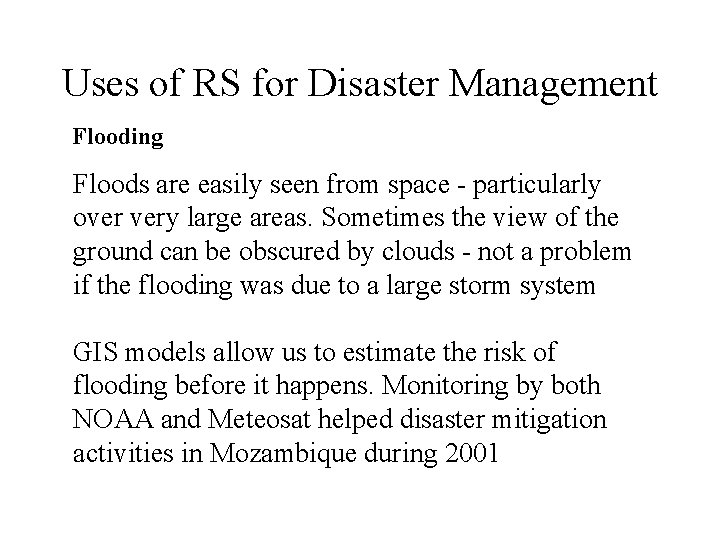 Uses of RS for Disaster Management Flooding Floods are easily seen from space -