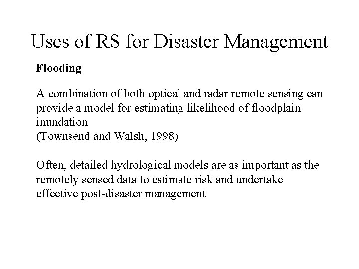 Uses of RS for Disaster Management Flooding A combination of both optical and radar