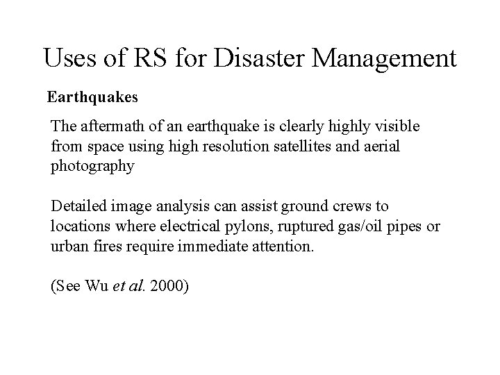 Uses of RS for Disaster Management Earthquakes The aftermath of an earthquake is clearly