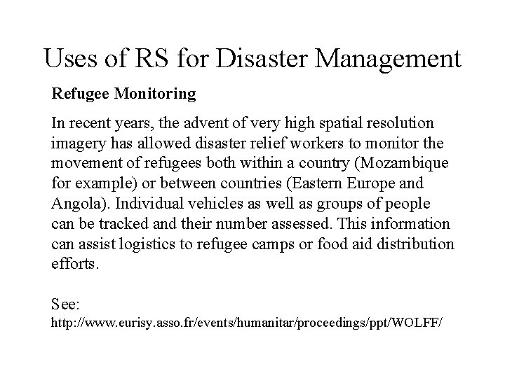 Uses of RS for Disaster Management Refugee Monitoring In recent years, the advent of