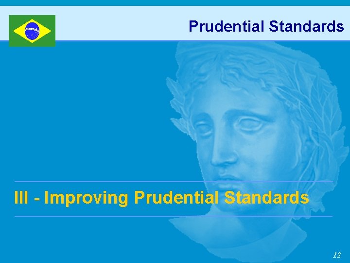 Prudential Standards III - Improving Prudential Standards 12 