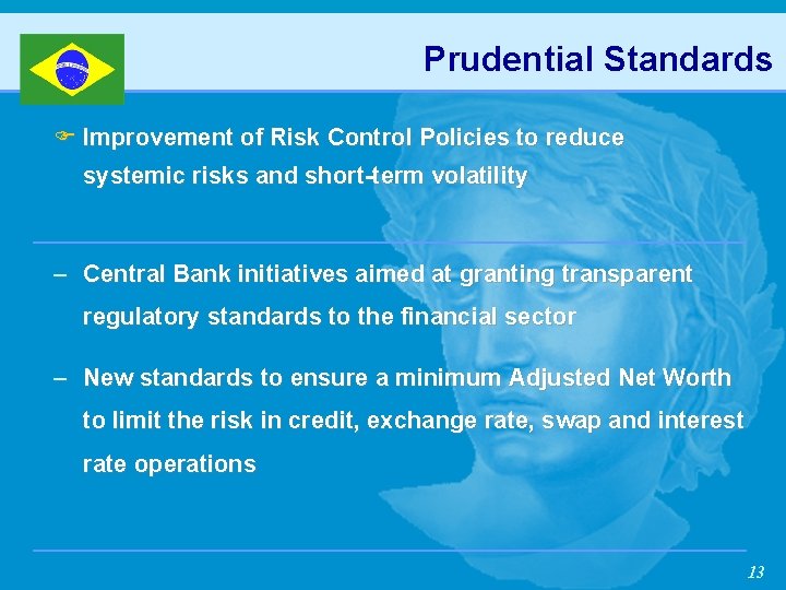 Prudential Standards F Improvement of Risk Control Policies to reduce systemic risks and short-term