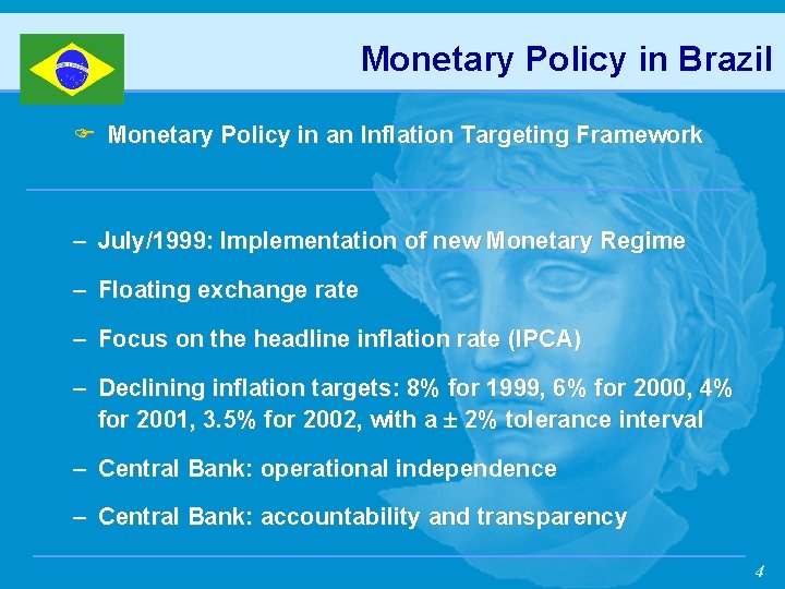 Monetary Policy in Brazil F Monetary Policy in an Inflation Targeting Framework – July/1999: