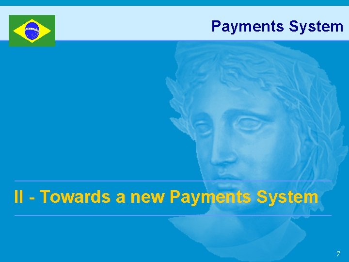 Payments System II - Towards a new Payments System 7 