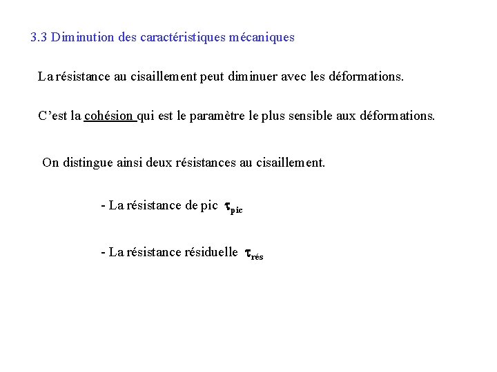 3. 3 Diminution des caractéristiques mécaniques La résistance au cisaillement peut diminuer avec les