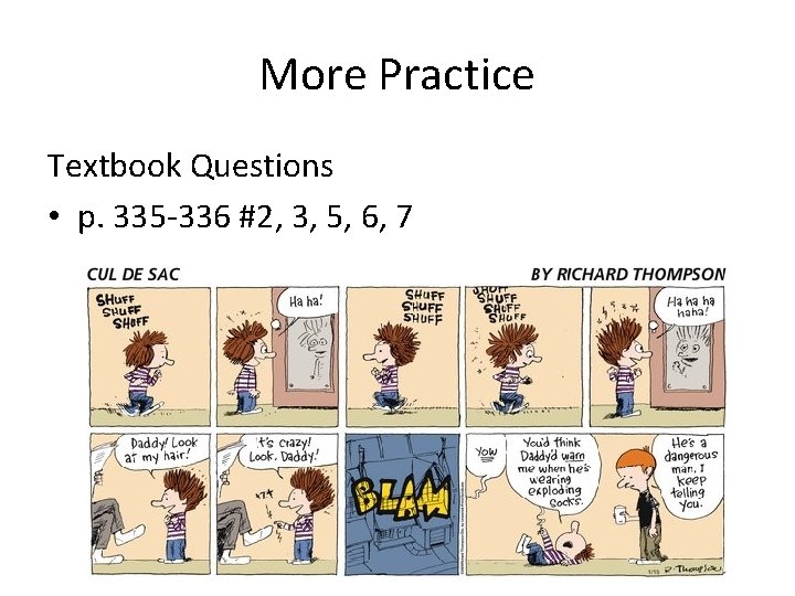 More Practice Textbook Questions • p. 335 -336 #2, 3, 5, 6, 7 