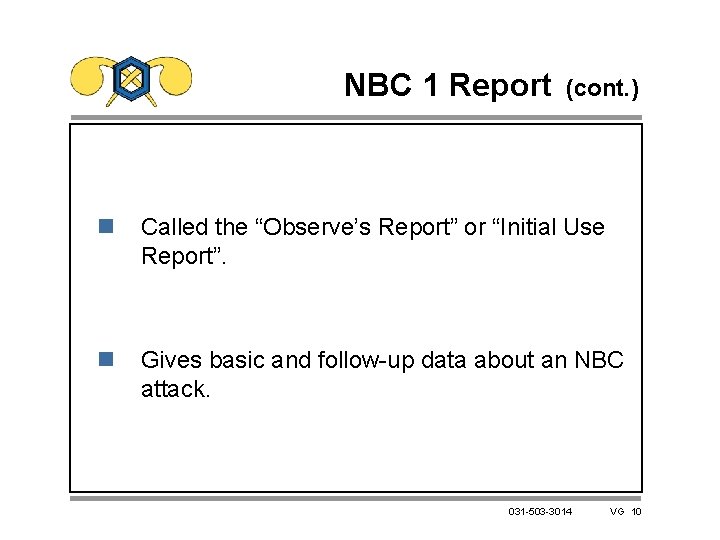 NBC 1 Report (cont. ) n Called the “Observe’s Report” or “Initial Use Report”.