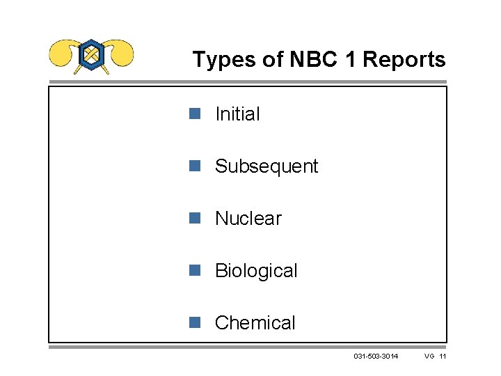Types of NBC 1 Reports n Initial n Subsequent n Nuclear n Biological n