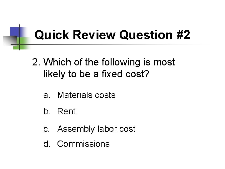 Quick Review Question #2 2. Which of the following is most likely to be