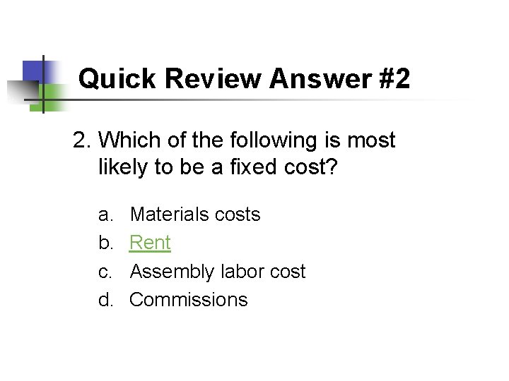 Quick Review Answer #2 2. Which of the following is most likely to be