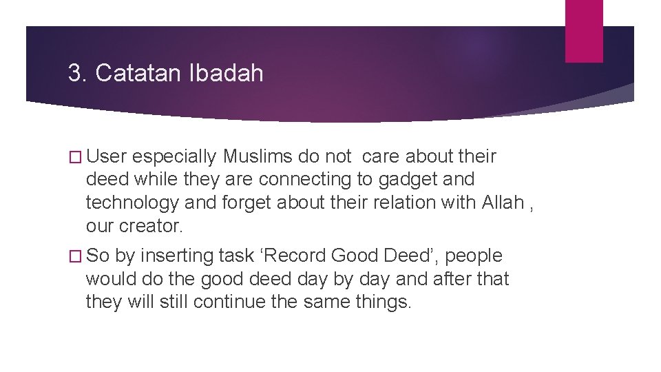 3. Catatan Ibadah � User especially Muslims do not care about their deed while