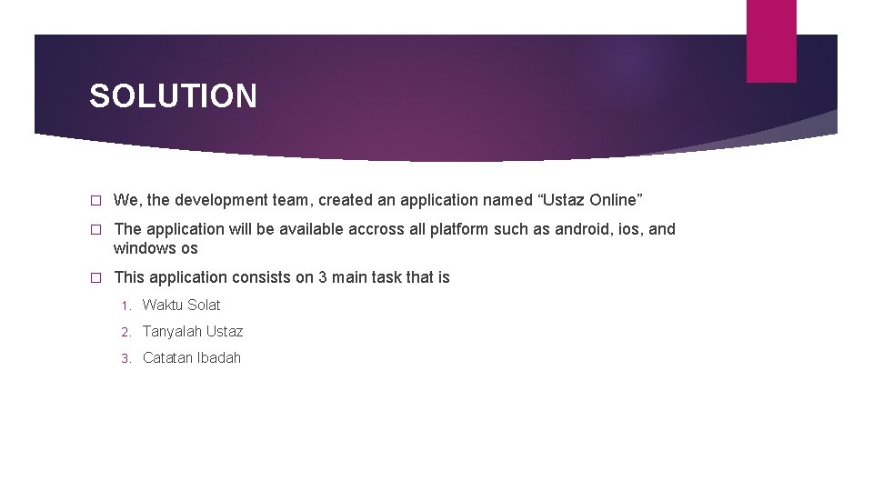 SOLUTION � We, the development team, created an application named “Ustaz Online” � The