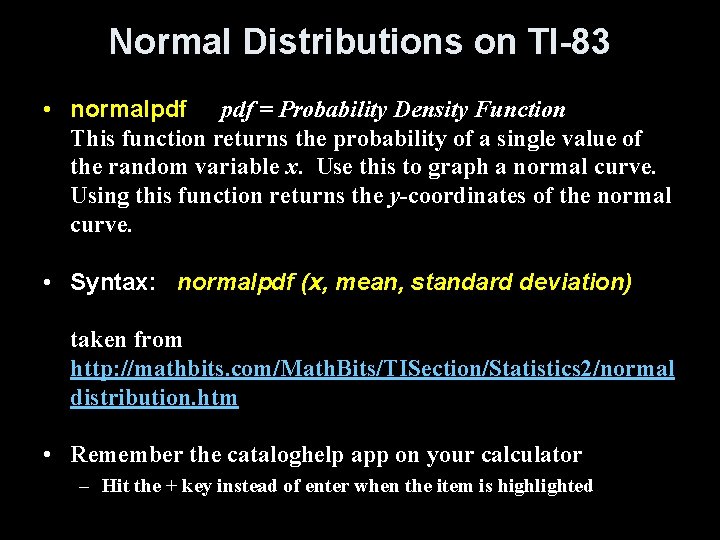 Normal Distributions on TI-83 • normalpdf = Probability Density Function This function returns the