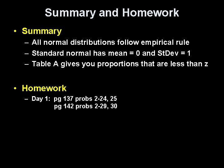 Summary and Homework • Summary – All normal distributions follow empirical rule – Standard