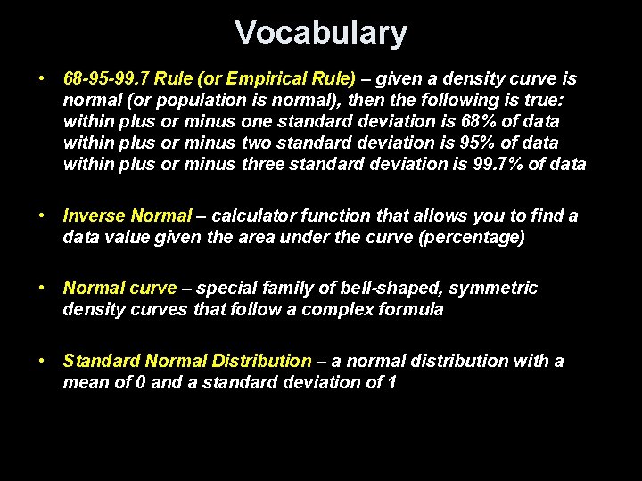 Vocabulary • 68 -95 -99. 7 Rule (or Empirical Rule) – given a density