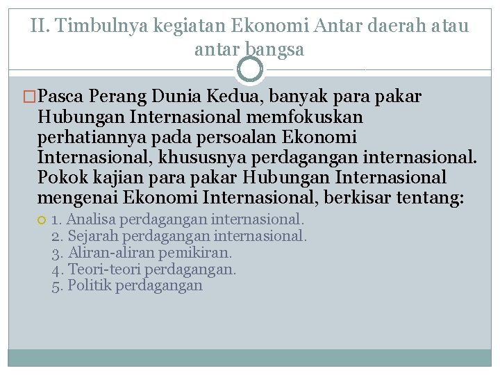 II. Timbulnya kegiatan Ekonomi Antar daerah atau antar bangsa �Pasca Perang Dunia Kedua, banyak