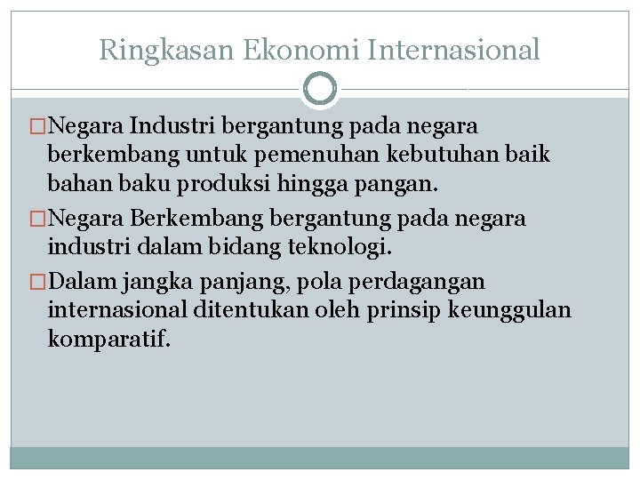 Ringkasan Ekonomi Internasional �Negara Industri bergantung pada negara berkembang untuk pemenuhan kebutuhan baik bahan