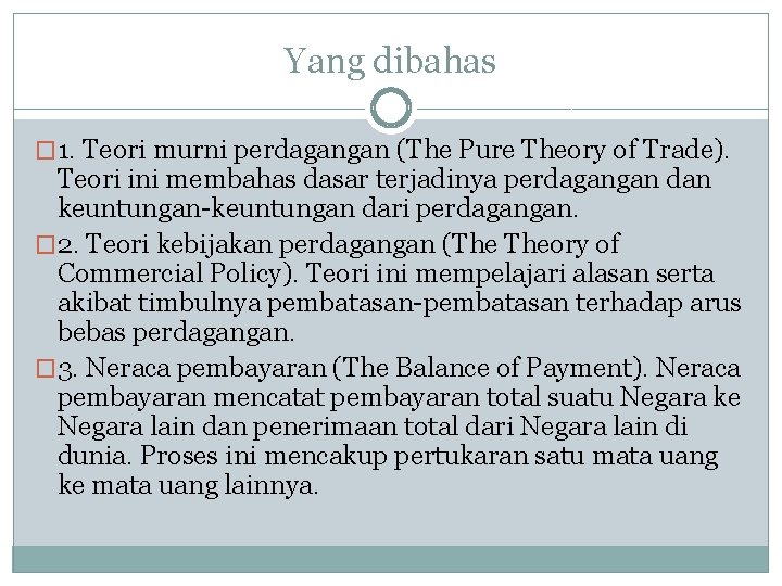 Yang dibahas � 1. Teori murni perdagangan (The Pure Theory of Trade). Teori ini Yang dibahas � 1. Teori murni perdagangan (The Pure Theory of Trade). Teori ini