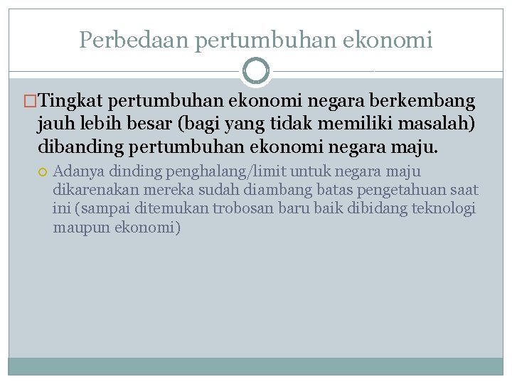 Perbedaan pertumbuhan ekonomi �Tingkat pertumbuhan ekonomi negara berkembang jauh lebih besar (bagi yang tidak