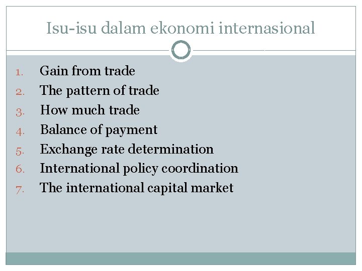 Isu-isu dalam ekonomi internasional 1. 2. 3. 4. 5. 6. 7. Gain from trade