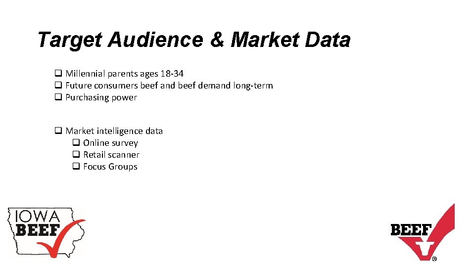 Target Audience & Market Data q Millennial parents ages 18 -34 q Future consumers