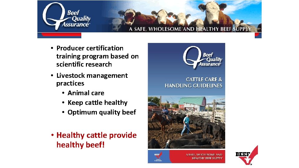 • Producer certification training program based on scientific research • Livestock management practices