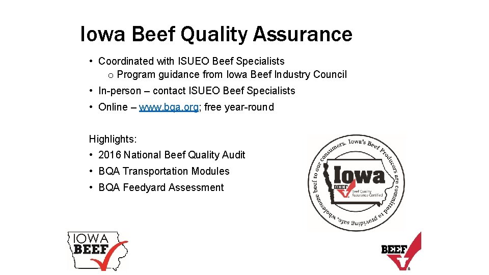 Iowa Beef Quality Assurance • Coordinated with ISUEO Beef Specialists o Program guidance from