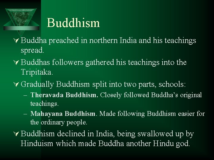 Buddhism Ú Buddha preached in northern India and his teachings spread. Ú Buddhas followers