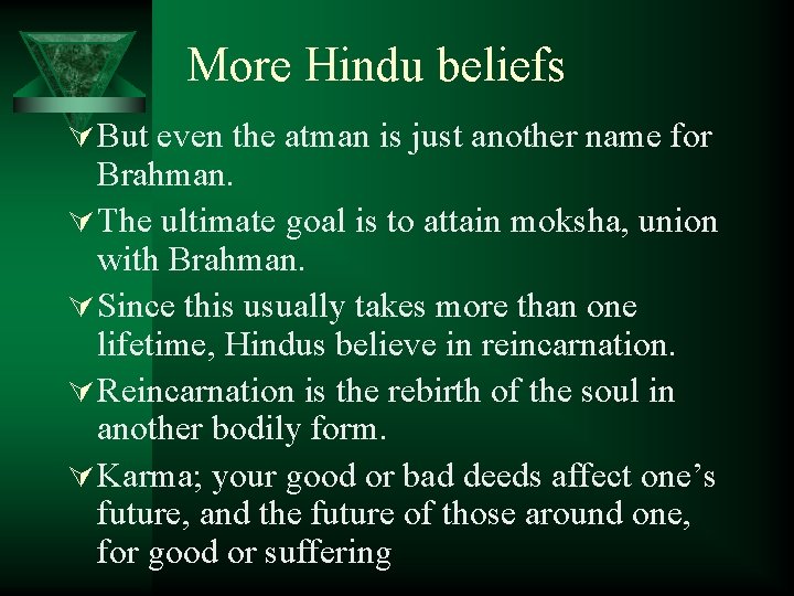 More Hindu beliefs Ú But even the atman is just another name for Brahman.