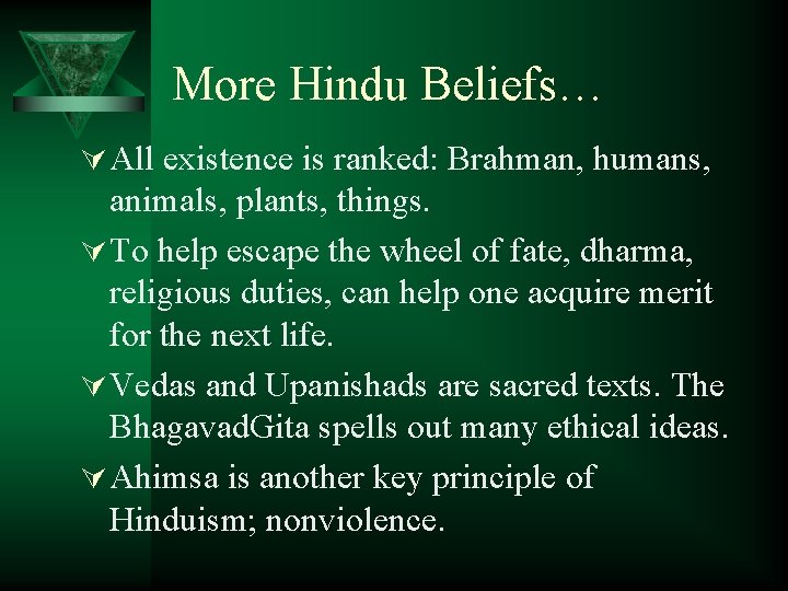 More Hindu Beliefs… Ú All existence is ranked: Brahman, humans, animals, plants, things. Ú