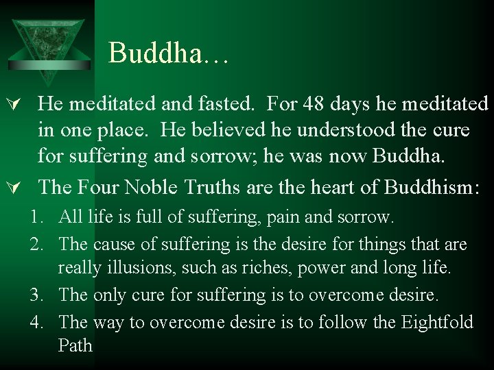 Buddha… Ú He meditated and fasted. For 48 days he meditated in one place.