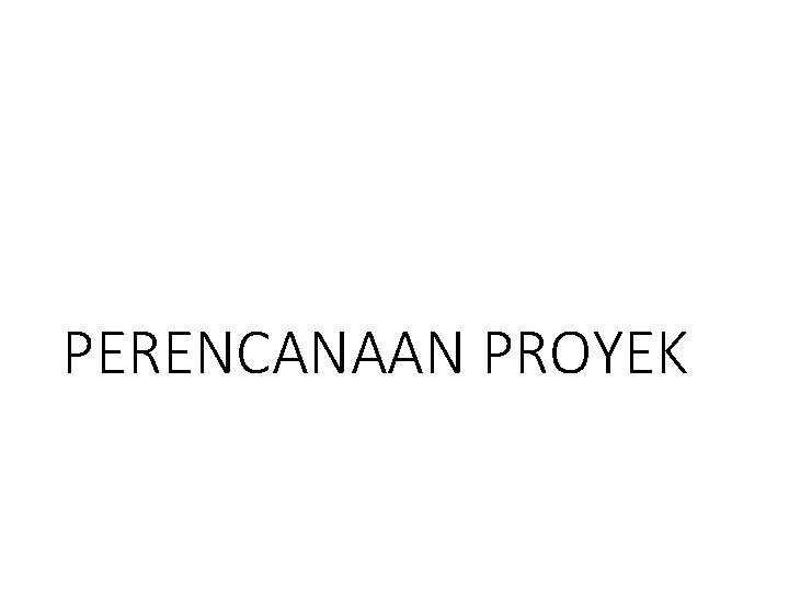 PERENCANAAN PROYEK 