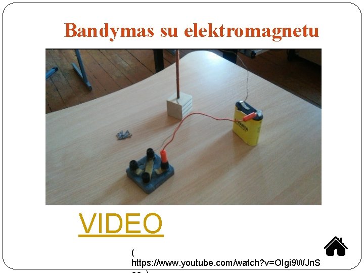 Bandymas su elektromagnetu VIDEO ( https: //www. youtube. com/watch? v=OIgi 9 WJn. S 
