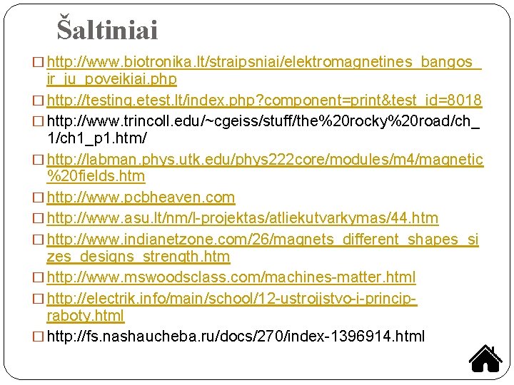 Šaltiniai � http: //www. biotronika. lt/straipsniai/elektromagnetines_bangos_ ir_ju_poveikiai. php � http: //testing. etest. lt/index. php?