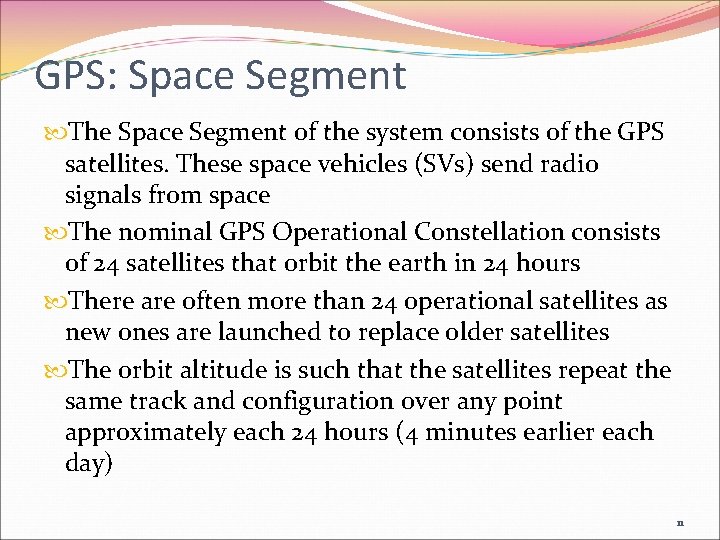 GPS: Space Segment The Space Segment of the system consists of the GPS satellites.