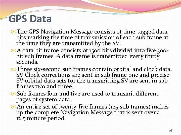 GPS Data The GPS Navigation Message consists of time-tagged data bits marking the time